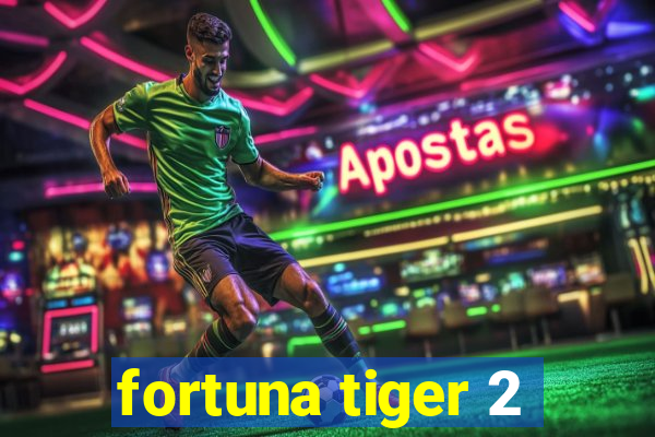 fortuna tiger 2